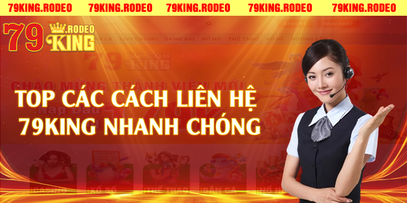 Top các cách liên hệ 79king nhanh chóng